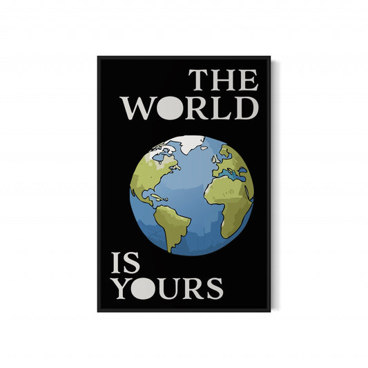 THE WORLD IS YOURS Poster